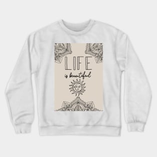 Life is beautiful Crewneck Sweatshirt